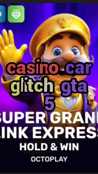 casino car glitch gta 5-w4cy2mdjlx2bf.com