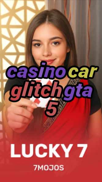 casino car glitch gta 5-w4cy2mdjlx2bf.com
